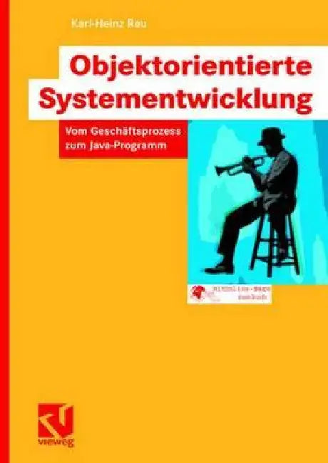Objektorientierte Systementwicklung: Vom Geschäftsprozess Zum Java-Programm by Karl-Heinz Rau