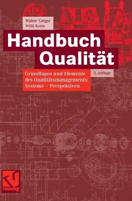 Handbuch Qualität: Grundlagen Und Elemente Des Qualitätsmanagements: Systeme - Perspektiven by Walter Geiger, Willi Kotte