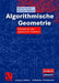 Algorithmische Geometrie: Polyedrische Und Algebraische Methoden by Michael Joswig, Thorsten Theobald