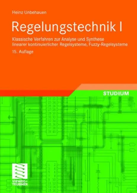 Regelungstechnik I: Klassische Verfahren Zur Analyse Und Synthese Linearer Kontinuierlicher Regelsysteme, Fuzzy-Regelsysteme by Heinz Unbehauen