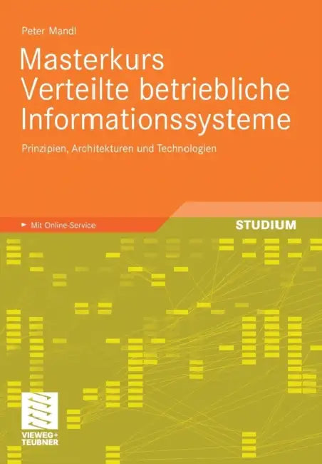 Masterkurs Verteilte Betriebliche Informationssysteme: Prinzipien, Architekturen Und Technologien by Peter Mandl