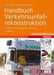 Handbuch Verkehrsunfallrekonstruktion: Unfallaufnahme, Fahrdynamik, Simulation by Heinz Burg, Andreas Moser