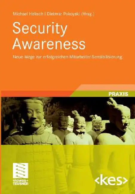 Security Awareness: Neue Wege Zur Erfolgreichen Mitarbeiter-Sensibilisierung by Michael Helisch, Dietmar Pokoyski