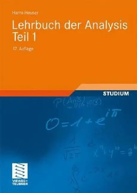 Lehrbuch Der Analysis. Teil 1 by Harro Heuser