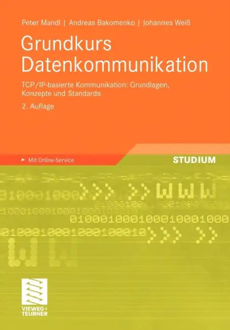 Grundkurs Datenkommunikation: Tcp/Ip-Basierte Kommunikation: Grundlagen, Konzepte Und Standards by Peter Mandl, Andreas Bakomenko, Johannes Weiss
