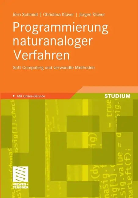Programmierung Naturanaloger Verfahren: Soft Computing Und Verwandte Methoden by Jörn Schmidt, Christina Klüver, Jürgen Klüver