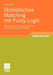 Statistisches Matching Mit Fuzzy Logic: Theorie Und Anwendung in Sozial- Und Wirtschaftswissenschaften by Patrick Noll