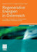 Regenerative Energien in Österreich: Grundlagen, Systemtechnik, Umweltaspekte, Kostenanalysen, Potenziale, Nutzung by Martin Kaltschmitt, Wolfgang Streicher