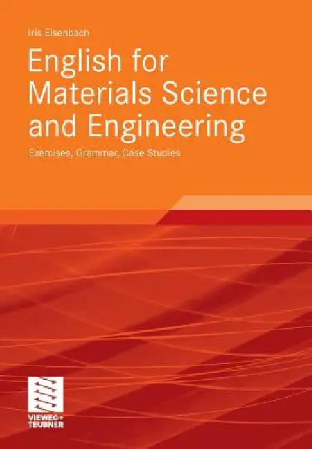 English for Materials Science and Engineering: Exercises, Grammar, Case Studies by Iris Eisenbach