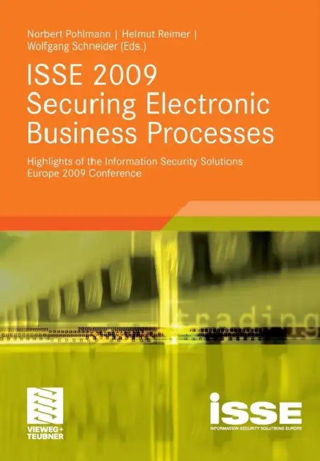 ISSE 2009 Securing Electronic Business Processes: Highlights of the Information Security Solutions Europe 2009 Conference by Norbert Pohlmann, Helmut Reimer, Wolfgang Schneider