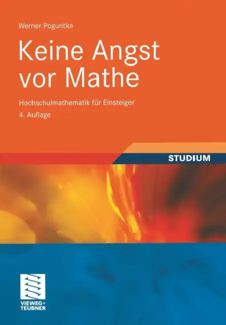 Keine Angst VOR Mathe: Hochschulmathematik Für Einsteiger by Werner Poguntke