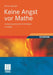 Keine Angst VOR Mathe: Hochschulmathematik Für Einsteiger by Werner Poguntke