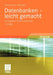 Datenbanken - Leicht Gemacht: Ein Arbeitsbuch Für Nicht-Informatiker by Helmut Eirund, Ullrich Kohl