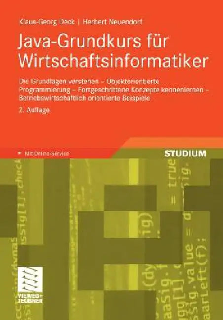 Java-Grundkurs Für Wirtschaftsinformatiker: Die Grundlagen Verstehen - Objektorientierte Programmierung - Fortgeschrittene Konzepte Kennenlernen - Bet by Klaus-Georg Deck, Herbert Neuendorf