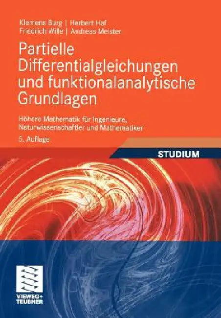 Partielle Differentialgleichungen Und Funktionalanalytische Grundlagen: Höhere Mathematik Für Ingenieure, Naturwissenschaftler Und Mathematiker by Klemens Burg, Herbert Haf, Friedrich Wille