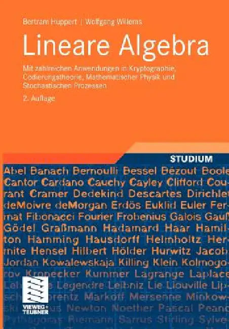 Lineare Algebra: Mit Zahlreichen Anwendungen in Kryptographie, Codierungstheorie, Mathematischer Physik Und Stochastischen Prozessen by Bertram Huppert, Wolfgang Willems
