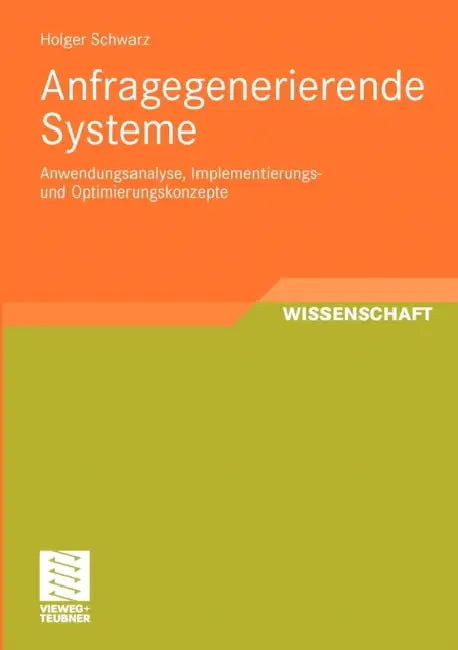 Anfragegenerierende Systeme: Anwendungsanalyse, Implementierungs- Und Optimierungskonzepte by Holger Schwarz