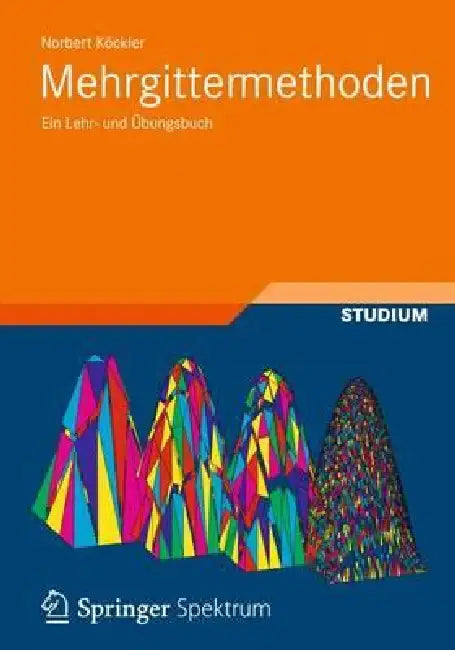 Mehrgittermethoden: Ein Lehr- Und Übungsbuch by Norbert Köckler