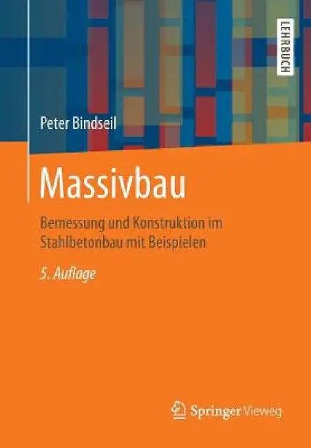 Massivbau: Bemessung Und Konstruktion Im Stahlbetonbau Mit Beispielen by Peter Bindseil