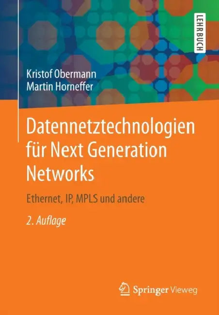 Datennetztechnologien Für Next Generation Networks: Ethernet, Ip, MPLS Und Andere by Kristof Obermann, Martin Horneffer