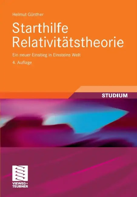 Starthilfe Relativitätstheorie: Ein Neuer Einstieg in Einsteins Welt by Helmut Günther