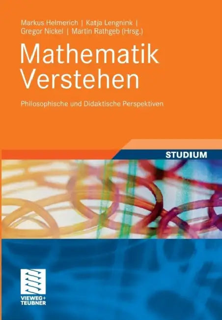 Mathematik Verstehen: Philosophische Und Didaktische Perspektiven by Markus Helmerich, Katja Lengnink, Gregor Nickel