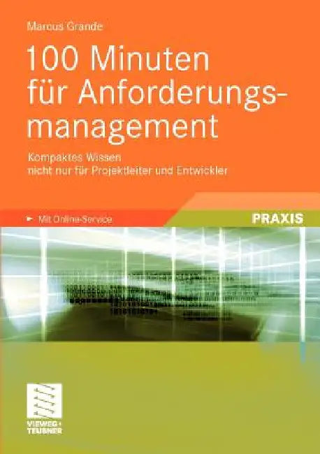 100 Minuten Für Anforderungsmanagement: Kompaktes Wissen Nicht Nur Für Projektleiter Und Entwickler by Marcus Grande