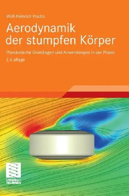 Aerodynamik Der Stumpfen Körper: Physikalische Grundlagen Und Anwendungen in Der PRAXIS by Wolf-Heinrich Hucho