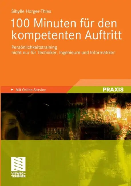 100 Minuten Für Den Kompetenten Auftritt: Persönlichkeitstraining Nicht Nur Für Techniker, Ingenieure Und Informatiker by Sibylle Horger-Thies