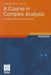 A Course in Complex Analysis: From Basic Results to Advanced Topics by Wolfgang Fischer