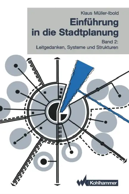 Einführung in Die Stadtplanung: Band 2: Leitgedanken, Systeme Und Strukturen by Klaus Müller-Ibold