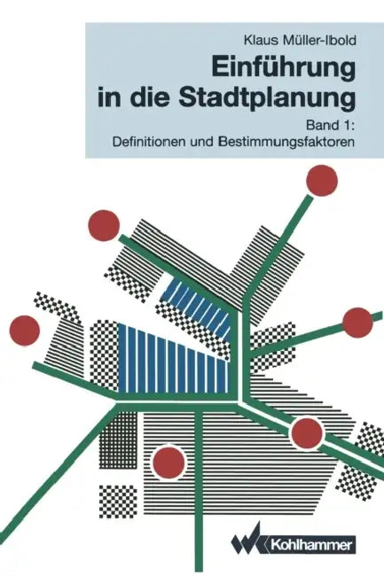Einführung in Die Stadtplanung: Band 1: Definitionen Und Bestimmungsfaktoren by Klaus Müller-Ibold