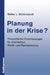 Planung in Der Krise?: Theoretische Orientierungen Für Architektur, Stadt- Und Raumplanung by Walter Schönwandt
