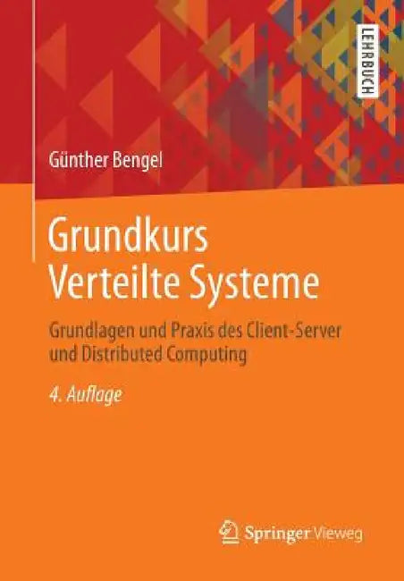 Grundkurs Verteilte Systeme: Grundlagen Und PRAXIS Des Client-Server Und Distributed Computing by Günther Bengel