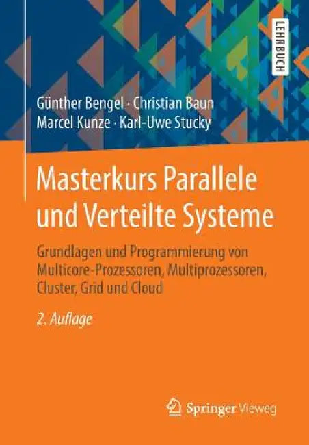 Masterkurs Parallele Und Verteilte Systeme: Grundlagen Und Programmierung Von Multicore-Prozessoren, Multiprozessoren, Cluster, Grid Und Cloud by Günther Bengel, Christian Baun, Marcel Kunze