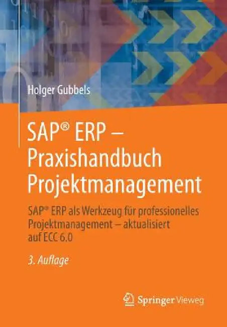 Sap(r) Erp - Praxishandbuch Projektmanagement: Sap(r) Erp ALS Werkzeug Für Professionelles Projektmanagement - Aktualisiert Auf Ecc 6.0 by Holger Gubbels
