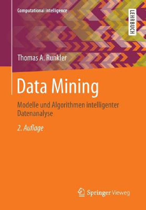 Data Mining: Modelle Und Algorithmen Intelligenter Datenanalyse by Thomas A. Runkler