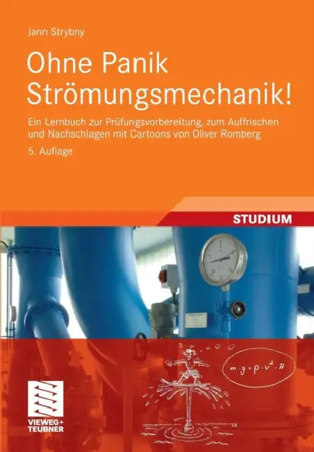 Ohne Panik Strömungsmechanik!: Ein Lernbuch Zur Prüfungsvorbereitung, Zum Auffrischen Und Nachschlagen Mit Cartoons Von Oliver Romberg by Jann Strybny, Oliver Romberg