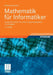 Mathematik Für Informatiker: Ausführlich Erklärt Mit Vielen Programmbeispielen Und Aufgaben by Matthias Schubert