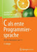 C ALS Erste Programmiersprache: Mit Den Konzepten Von C11 by Joachim Goll, Manfred Dausmann