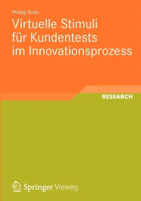 Virtuelle Stimuli Für Kundentests Im Innovationsprozess by Philipp Rode