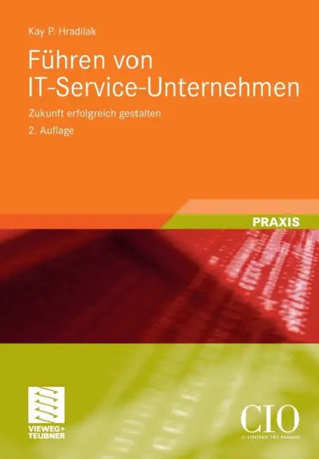 Führen Von It-Service-Unternehmen: Zukunft Erfolgreich Gestalten by Kay P. Hradilak