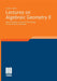 Lectures on Algebraic Geometry II: Basic Concepts, Coherent Cohomology, Curves and Their Jacobians by Günter Harder