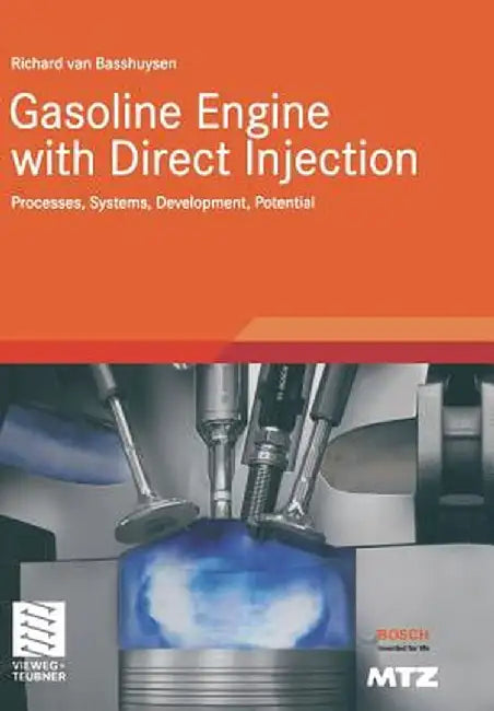 Gasoline Engine with Direct Injection: Processes, Systems, Development, Potential by Richard Van Basshuysen