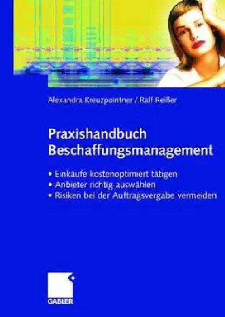 Praxishandbuch Beschaffungsmanagement: Einkäufe Kostenoptimiert Tätigen - Anbieter Richtig Auswählen - Risiken Vermeiden Bei Der Auftragsvergabe by Alexandra Kreuzpointner, Ralf Reißer