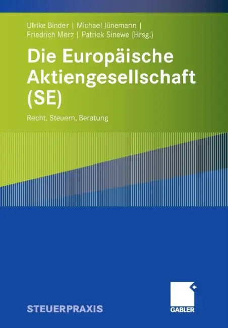 Die Europäische Aktiengesellschaft (Se): Recht, Steuern, Beratung by Ulrike Binder, Michael Jünemann, Jenny Koch