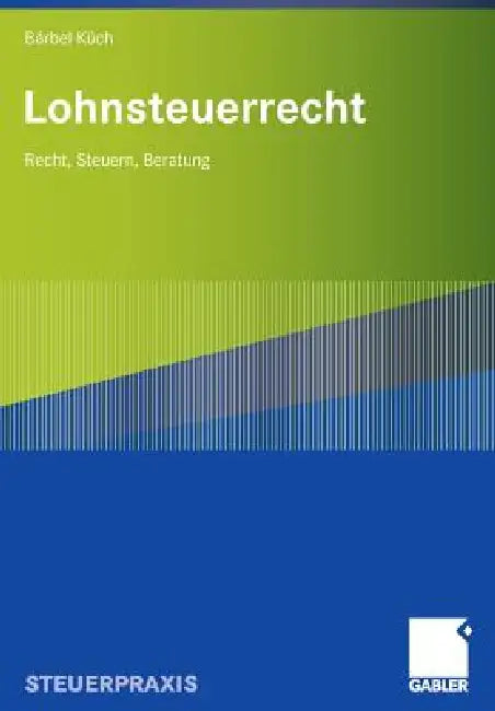 Lohnsteuerrecht: Recht, Steuern, Beratung by Baerbel Küch