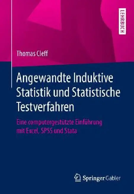 Angewandte Induktive Statistik Und Statistische Testverfahren: Eine Computergestützte Einführung Mit Excel, SPSS Und Stata by Thomas Cleff