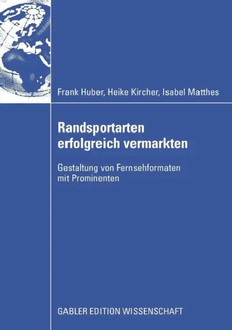 Randsportarten Erfolgreich Vermarkten: Gestaltung Von Fernsehformaten Mit Prominenten by Frank Huber, Heike Kircher, Isabel Matthes