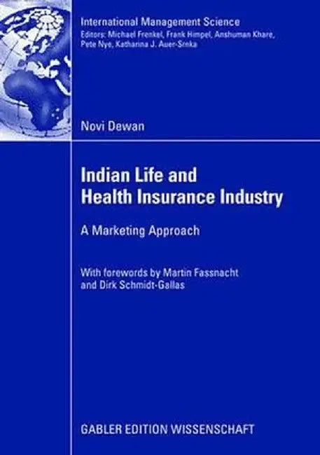 Indian Life and Health Insurance Industry: A Marketing Approach by Novi Dewan